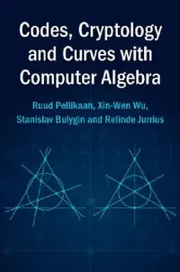 Buy Codes, Cryptology and Curves with Computer Algebra (English, Ruud Pellikaan | Xin-Wen Wu | Stanislav Bulygin) — BookShops.in