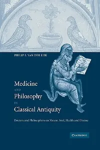Buy Medicine and Philosophy in Classical Antiquity (English, PH. J. Van Der Eijk | Philip J. Van Der Eijk | Van Der Eijk Philip J.) — BookShops.in