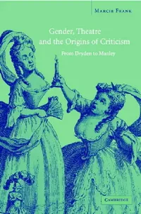 Buy Gender, Theatre, and the Origins of Criticism (English, Marcie Frank) — BookShops.in