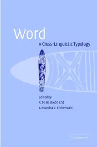 Buy Word: A Cross-Linguistic Typology (English, Robert M. W. Dixon | R. M. W. Dixon | Alexandra Y. Aikhenvald) — BookShops.in