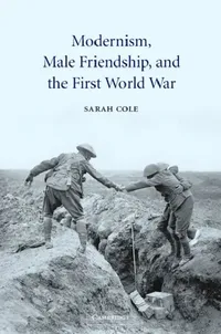 Buy Modernism, Male Friendship, and the First World War (English, Sarah Cole | Cole Sarah) — BookShops.in