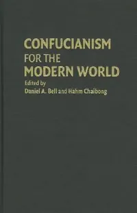 Buy Confucianism for the Modern World (English, Daniel A. Bell | Hahm Chaibong) — BookShops.in