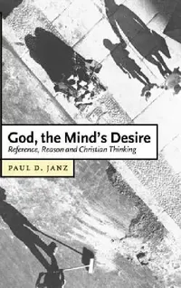 Buy God, the Mind's Desire (English, Paul Janz | Janz Paul D. | Daniel W. Hardy) — BookShops.in
