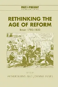 Buy Rethinking the Age of Reform (English, Arthur Burns | Joanna Innes | Lyndal Roper) — BookShops.in