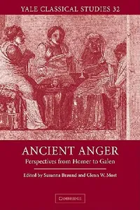 Buy Ancient Anger: Perspectives from Homer to Galen (Yale Classical Studies 32) | Susanna Morton Braund & Glenn W. Most | Cambridge University Press | Hardcover | English | Higher Education Textbooks — BookShops.in