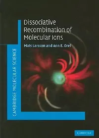 Buy Dissociative Recombination of Molecular Ions (English, Mats Larsson | Ann E. Orel) — BookShops.in