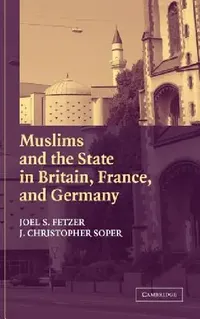 Buy Muslims and the State in Britain, France, and Germany (English, Joel S. Fetzer | J. Christopher Soper) — BookShops.in