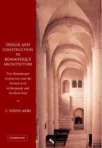 Buy Design and Construction in Romanesque Architecture (English, Edson Armi | C. Edson Armi) — BookShops.in