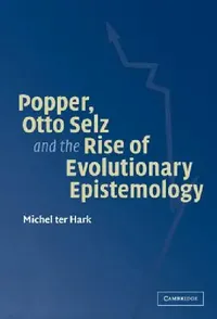 Buy Popper, Otto Selz and the Rise Of Evolutionary Epistemology (English, Michel Ter Hark) — BookShops.in
