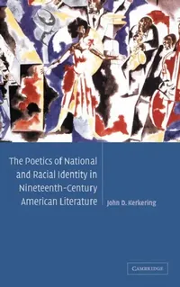Buy The Poetics of National and Racial Identity in Nineteenth-Century American Literature (English, John D. Kerkering) — BookShops.in