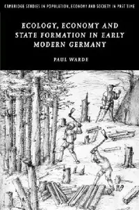 Buy Ecology, Economy and State Formation in Early Modern Germany (English, Paul Warde) — BookShops.in