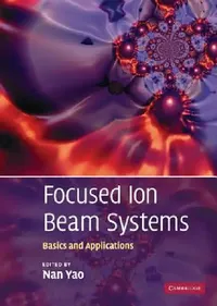 Buy Focused Ion Beam Systems (English, Nan Yao) — BookShops.in