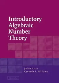 Buy Introductory Algebraic Number Theory (English, Saban Alaca | Kenneth S. Williams) — BookShops.in