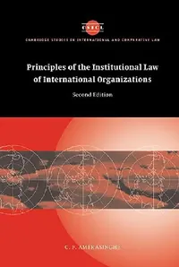 Buy Principles of the Institutional Law of International Organizations (English, Chittharanjan Felix Amerasinghe | C. F. Amerasinghe | Amerasinghe C. F.) — BookShops.in