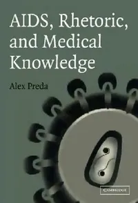 Buy AIDS, Rhetoric, and Medical Knowledge (English, Alex Preda) — BookShops.in