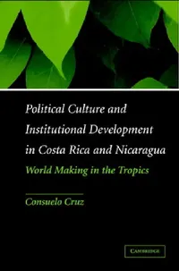 Buy Political Culture and Institutional Development in Costa Rica and Nicaragua (English, Consuelo Cruz) — BookShops.in