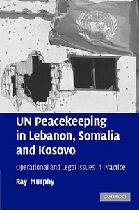 Buy UN Peacekeeping in Lebanon, Somalia and Kosovo (English, Ray Murphy) — BookShops.in
