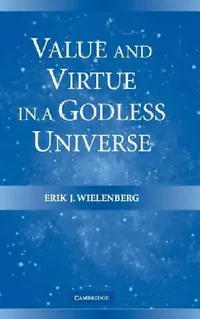 Buy Value and Virtue in a Godless Universe (English, Erik J. Wielenberg) — BookShops.in