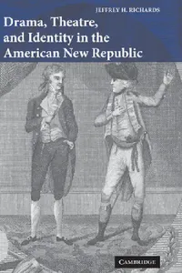 Buy Drama, Theatre, and Identity in the American New Republic (English, Jeffrey H. Richards) — BookShops.in