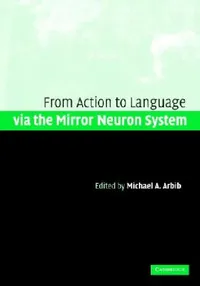 Buy Action to Language via the Mirror Neuron System (English, Michael A. Arbib) — BookShops.in