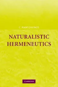 Buy Naturalistic Hermeneutics (English, Chris Mantzavinos | Chrysostomos Mantzavinos | C. Mantzavinos) — BookShops.in