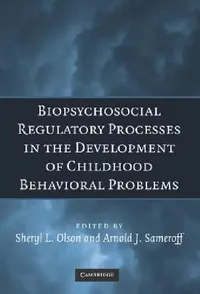 Buy Biopsychosocial Regulatory Processes in the Development of Childhood Behavioral Problems (English, Sheryl L. Olson | Arnold J. Sameroff) — BookShops.in