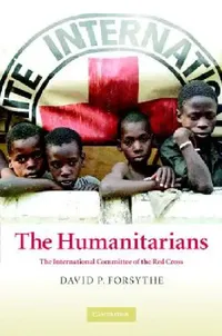 Buy The Humanitarians (English, David P. Forsythe) — BookShops.in