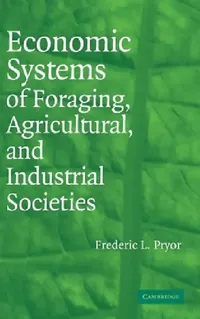 Buy Economic Systems of Foraging, Agricultural, and Industrial Societies (English, Frederic L. Pryor) — BookShops.in
