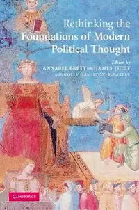 Buy Rethinking the Foundations of Modern Political Thought (English, Annabel Brett | James Tully | Holly Hamilton-Bleakley) — BookShops.in