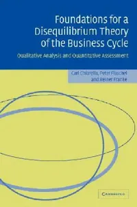 Buy Foundations for a Disequilibrium Theory of the Business Cycle (English, Carl Chiarella | Peter Flaschel | Reiner Franke) — BookShops.in