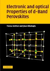 Buy Electronic and Optical Properties of d-Band Perovskites (English, Thomas Wolfram | Sinasi Ellialtioglu) — BookShops.in