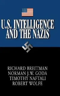 Buy U.S. Intelligence and the Nazis (English, Richard Breitman | Norman J. W. Goda | Timothy Naftali) — BookShops.in