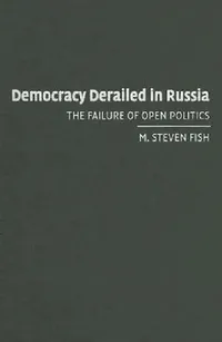 Buy Democracy Derailed in Russia (English, M. Steven Fish) — BookShops.in