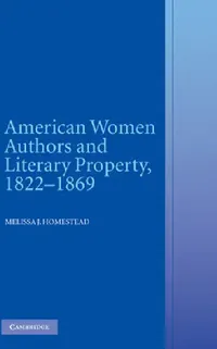 Buy American Women Authors and Literary Property, 1822-1869 (English, Melissa J. Homestead) — BookShops.in