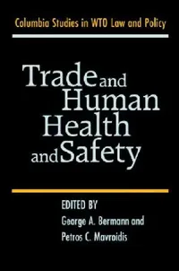 Buy Trade and Human Health and Safety (English, George A. Bermann | Petros C. Mavroidis) — BookShops.in