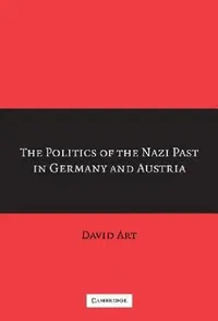Buy The Politics of the Nazi Past in Germany and Austria (English, David Art) — BookShops.in