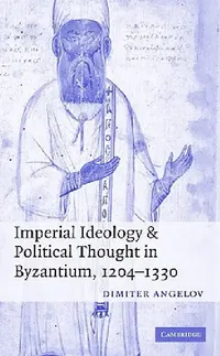 Buy Imperial Ideology and Political Thought in Byzantium, 1204-1330 (English, Dimiter Angelov) — BookShops.in