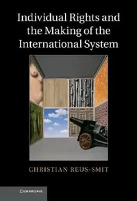 Buy Individual Rights and the Making of the International System (English, Christian Reus-Smit) — BookShops.in