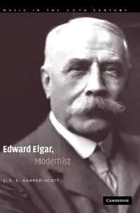 Buy Edward Elgar, Modernist (English, J. P. E. Harper-Scott) — BookShops.in