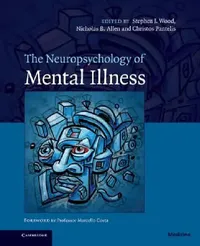 Buy The Neuropsychology of Mental Illness (English, Stephen J. Wood | Nicholas B. Allen | Christos Pantelis) — BookShops.in
