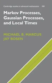 Buy Markov Processes, Gaussian Processes, and Local Times (English, Michael B. Marcus | Jay Rosen) — BookShops.in