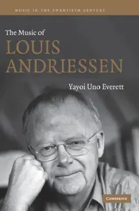 Buy The Music of Louis Andriessen (English, Yayoi Uno Everett) — BookShops.in