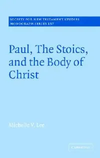 Buy Paul, the Stoics, and the Body of Christ (English, Michelle V. Lee) — BookShops.in