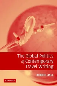 Buy The Global Politics of Contemporary Travel Writing (English, Debbie Lisle) — BookShops.in