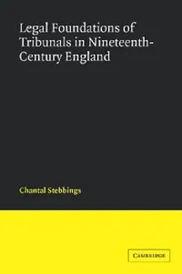 Buy Legal Foundations of Tribunals in Nineteenth-Century England (English, Chantal Stebbings) — BookShops.in
