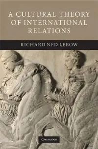 Buy A Cultural Theory of International Relations (English, Richard Ned LeBow) — BookShops.in