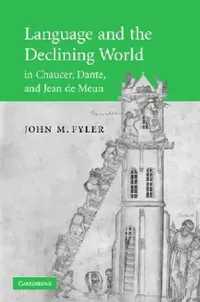 Buy Language and the Declining World in Chaucer, Dante, and Jean de Meun (English, John M. Fyler) — BookShops.in