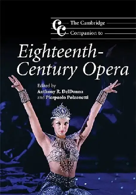 The Cambridge Companion to Eighteenth-Century Opera (English, Anthony R. Deldonna | Pierpaolo Polzonetti)