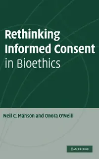 Buy Rethinking Informed Consent in Bioethics (English, Neil C. Manson | Onora O'Neill) — BookShops.in