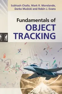 Buy Fundamentals of Object Tracking (English, Subhash Challa | Mark R. Morelande | Darko Musicki) — BookShops.in
